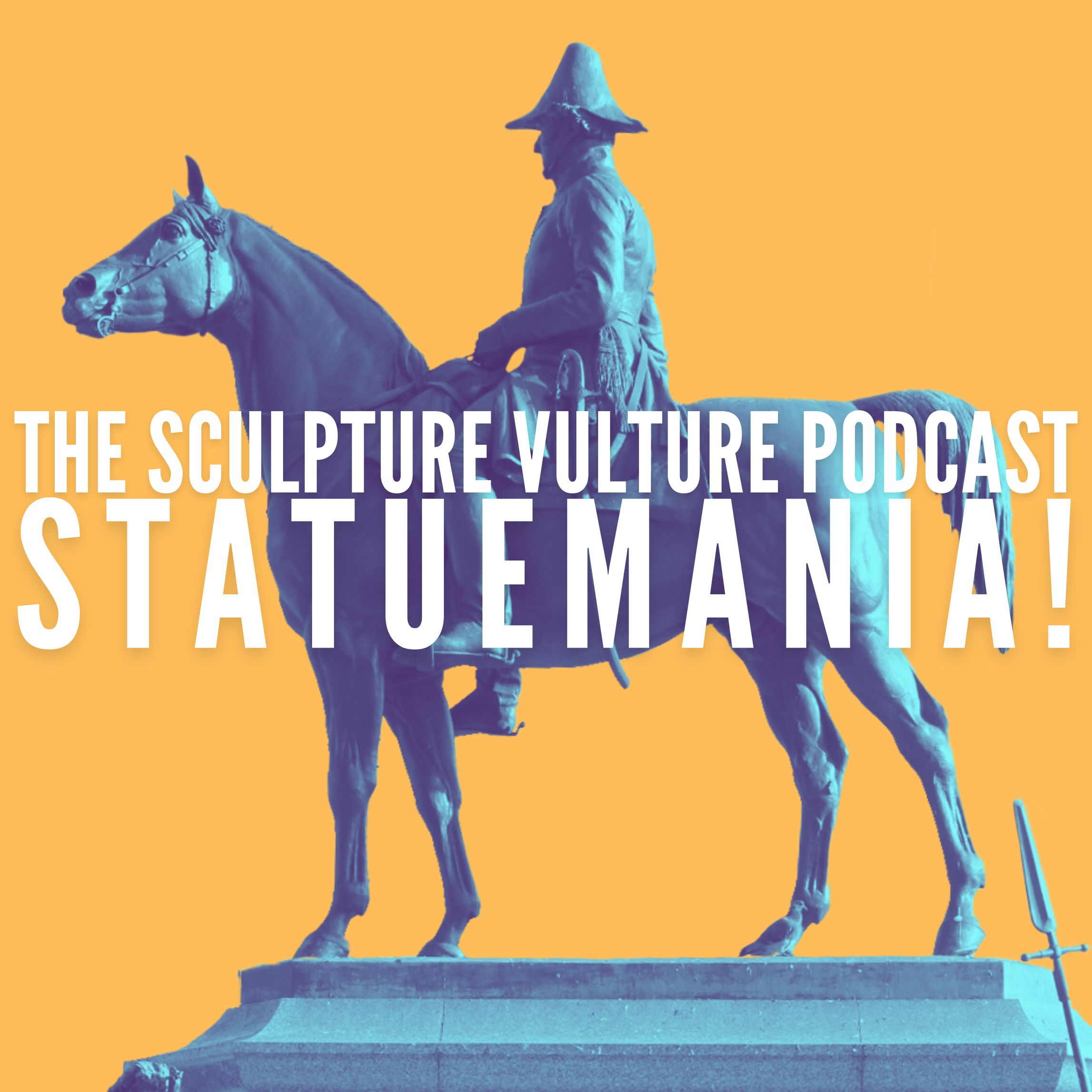 Listen to Statuemania – a popular episode on The Sculpture Vulture podcast Sculpture Vulture podcast promotional image for 'Statuemania' episode about historical monument trends, showing silhouette of man on horseback statue against a yellow background
